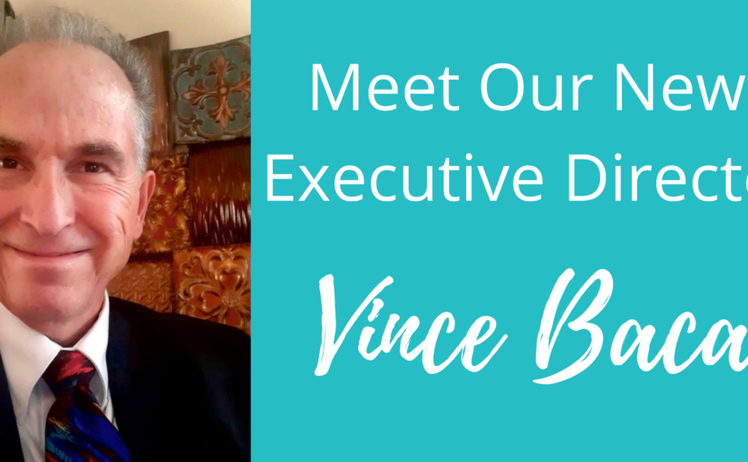 Help Us Welcome Our New Executive Director Vince Baca!